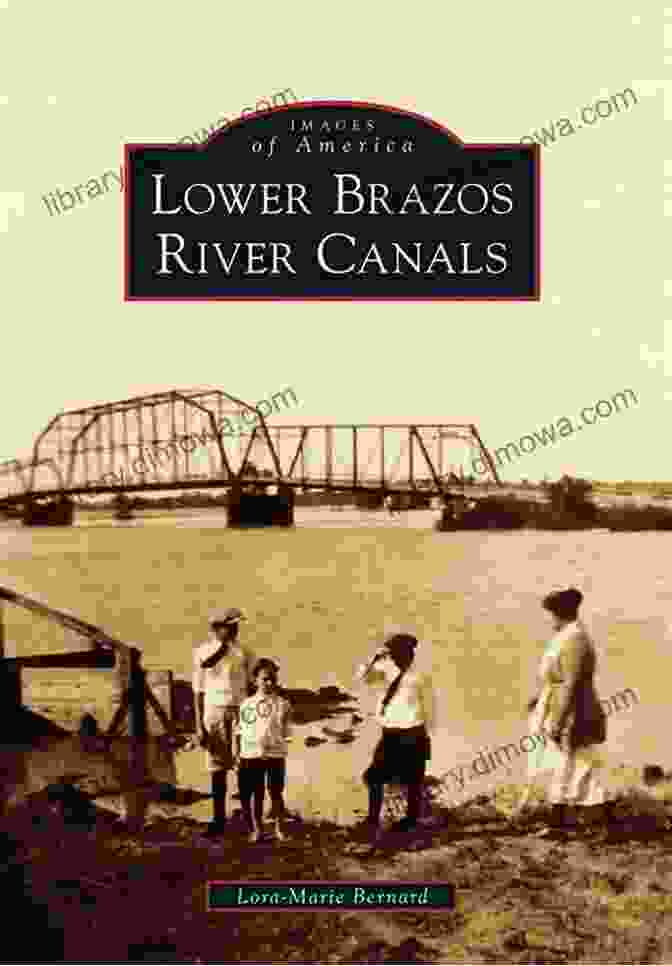 A Steamboat Navigating A Canal In The Lower Brazos River Basin Lower Brazos River Canals (Images Of America)