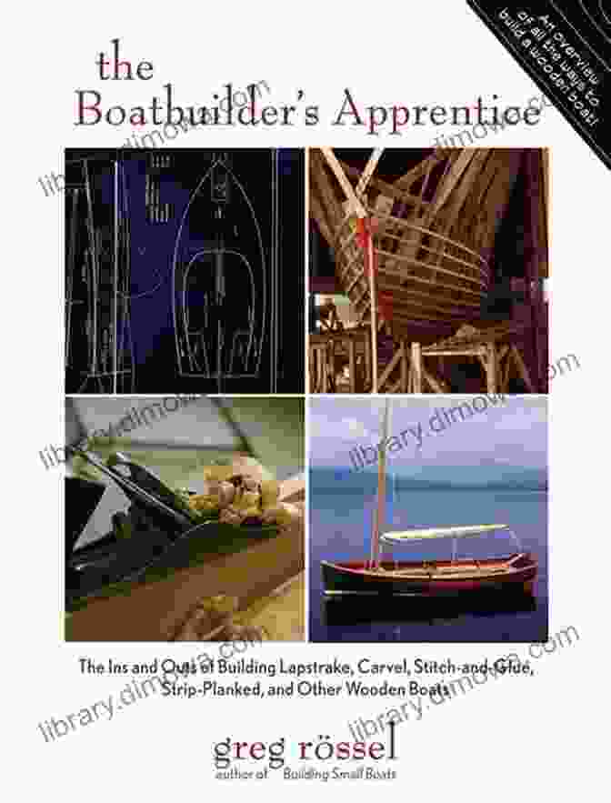 Book Cover Of 'The Boatbuilder Apprentice' Featuring A Young Man Building A Wooden Boat The Boatbuilder S Apprentice: The Ins And Outs Of Building Lapstrake Carvel Stitch And Glue Strip Planked And Other Wooden Boa