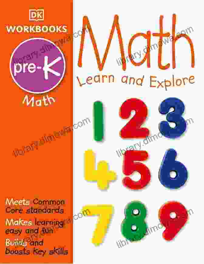 DK Workbooks Math Kindergarten Learn And Explore DK Workbooks: Math Kindergarten: Learn And Explore