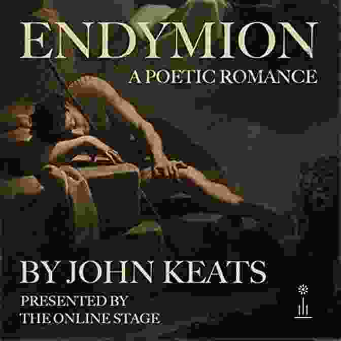 Endymion By John Keats Image Of Endymion Sleeping Under A Tree, With The Moon Goddess Cynthia Hovering Above Him The Complete Poetry Of John Keats: Ode On A Grecian Urn + Ode To A Nightingale + Hyperion + Endymion + The Eve Of St Agnes + Isabella + Ode To Psyche Of The Most Beloved English Romantic Poets