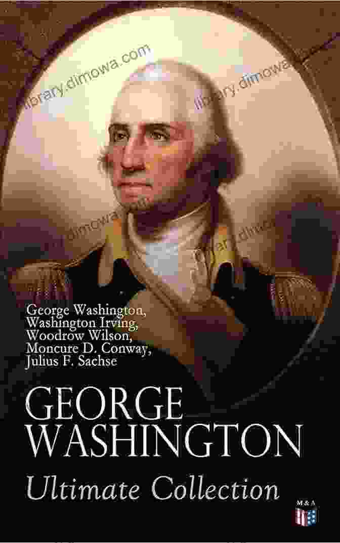 Military Journals, Rules Of Civility, And Remarks About The French And Indian War By George Washington GEORGE WASHINGTON Ultimate Collection: Military Journals Rules Of Civility Remarks About The French And Indian War Letters Presidential Work Inaugural By Washington Irving Woodrow Wilson