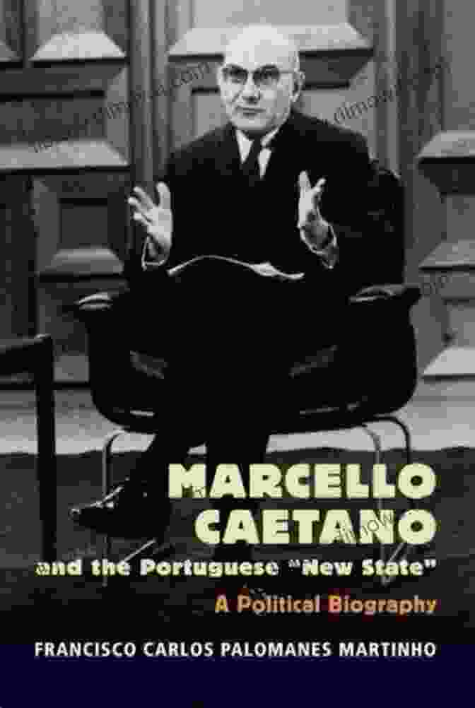 Political Biography Portuguese Speaking World Book Marcello Caetano And The Portuguese New State : A Political Biography (Portuguese Speaking World: Its History )