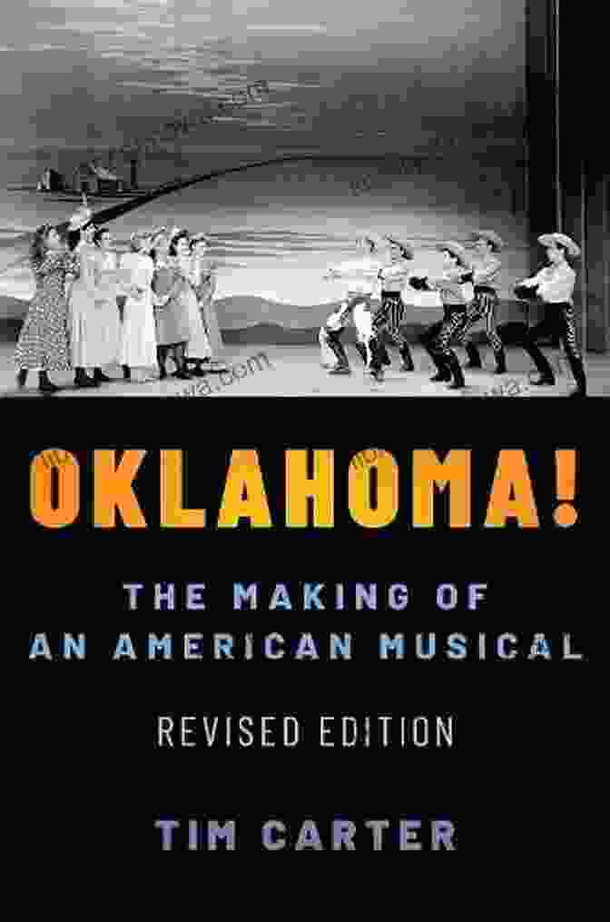 The Making Of An American Musical: Broadway Legacies, Revised And Expanded Edition Oklahoma : The Making Of An American Musical Revised And Expanded Edition (Broadway Legacies)