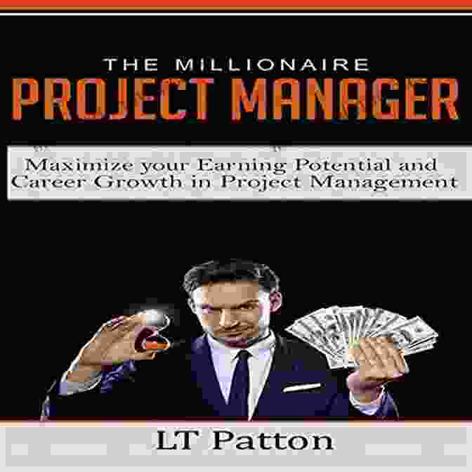 The Millionaire Project Manager Book Cover The Millionaire Project Manager: Maximize Your Earning Potential And Career Growth In Project Management