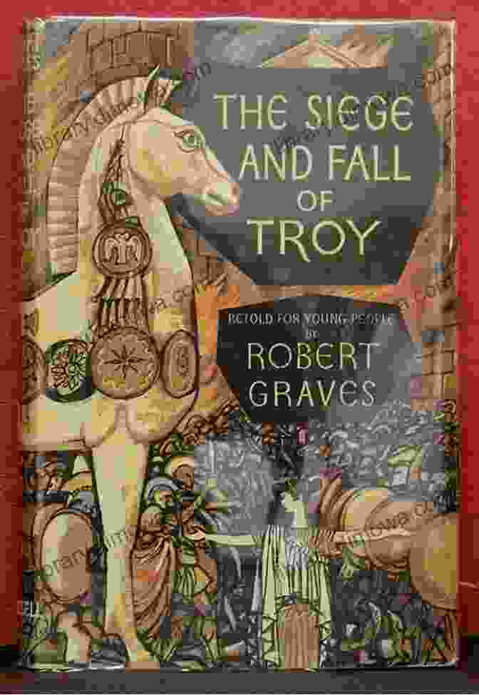 The Siege And Fall Of Troy The Siege And Fall Of Troy: For Young Readers