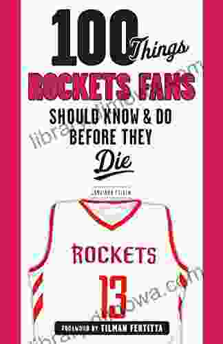 100 Things Rockets Fans Should Know Do Before They Die (100 Things Fans Should Know)