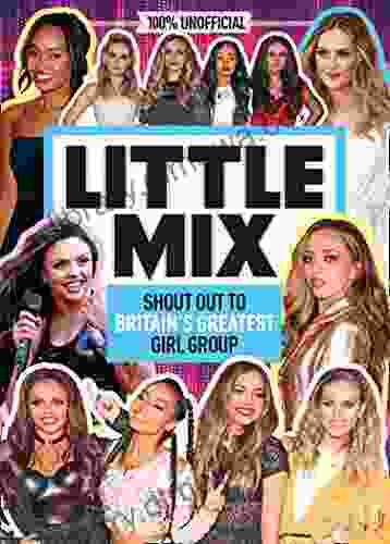 Little Mix: 100% Unofficial Shout Out To Britain S Greatest Girl Group