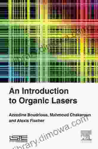 An Introduction To Organic Lasers (Advanced Lasers)