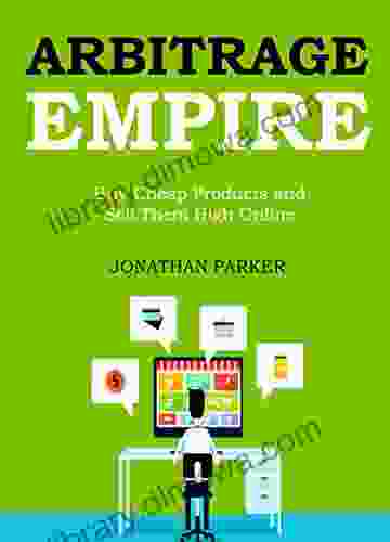 ARBITRAGE EMPIRE: Buy Cheap Products and Sell Them High Online