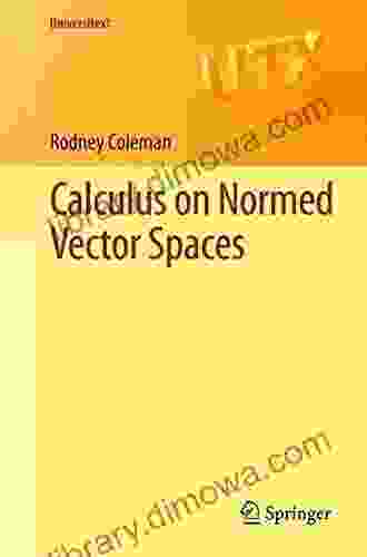 Calculus On Normed Vector Spaces (Universitext)