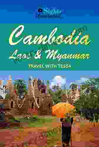 Cambodia Laos And Myanmar: Sights Uncovered: Travel With Tessa