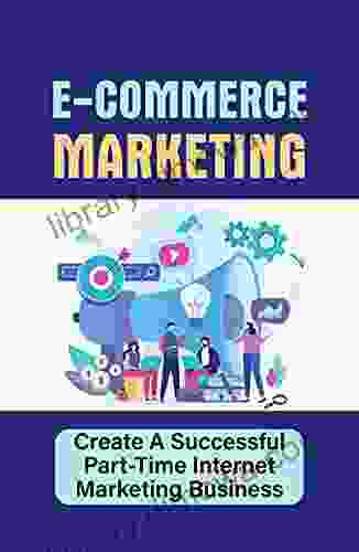 E Commerce Marketing: Create A Successful Part Time Internet Marketing Business: Optimize Video For Maximum Power For Seo Rankings