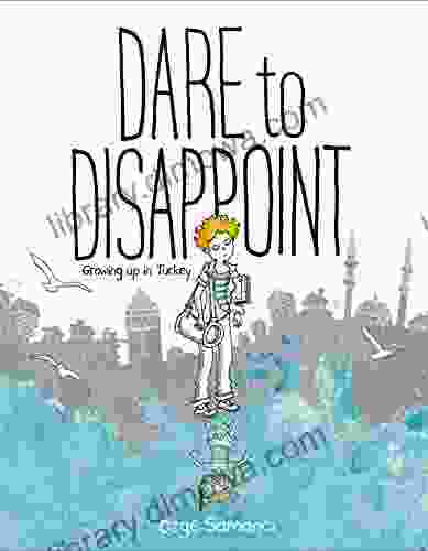 Dare To Disappoint: Growing Up In Turkey