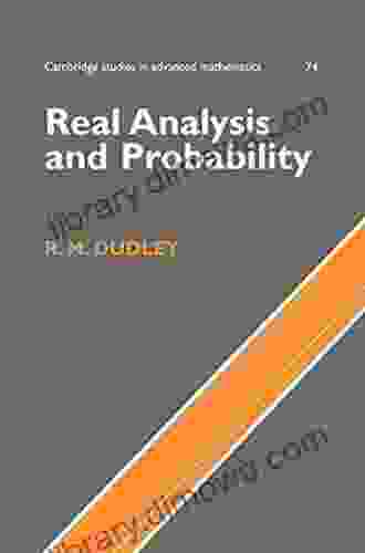 Real Analysis And Probability (Cambridge Studies In Advanced Mathematics 74)