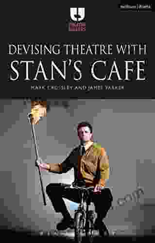 Devising Theatre With Stan S Cafe (Theatre Makers)