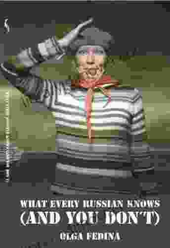 What Every Russian Knows (And You Don T)