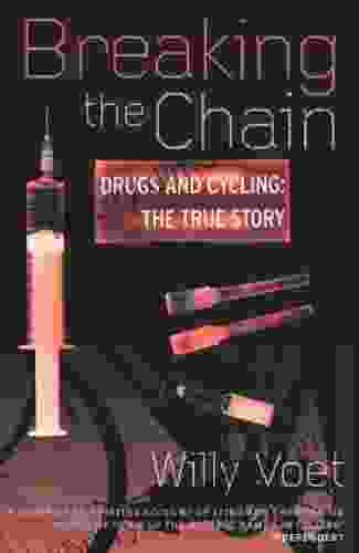 Breaking The Chain: Drugs And Cycling The True Story