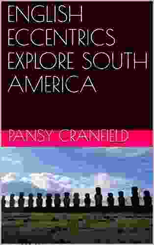 ENGLISH ECCENTRICS EXPLORE SOUTH AMERICA