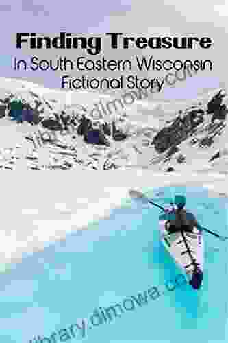 Finding Treasure In South Eastern Wisconsin : Fictional Story: Adventure Fiction