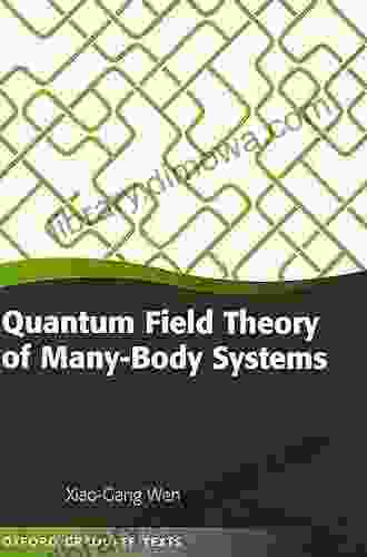 Quantum Field Theory Of Many Body Systems: From The Origin Of Sound To An Origin Of Light And Electrons (Oxford Graduate Texts)