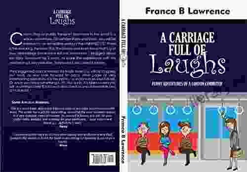 A CARRIAGE FULL OF LAUGHS: Funny Adventures Of A London Commuter