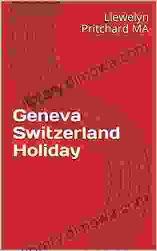 Geneva Switzerland Holiday (The Illustrated Diaries Of Llewelyn Pritchard MA 4)