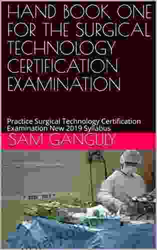 HAND ONE FOR THE SURGICAL TECHNOLOGY CERTIFICATION EXAMINATION: Practice Surgical Technology Certification Examination New 2024 Syllabus