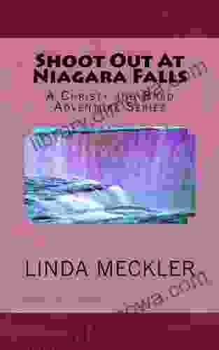 Shoot Out At Niagara Falls: A Historical Novel With Fun Loving Characters Who Love Adventure (A Christy And Brad Adventure 1)