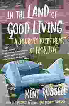 In The Land Of Good Living: A Journey To The Heart Of Florida