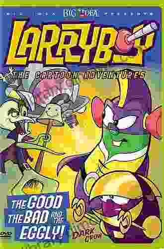 LarryBoy The Good The Bad And The Eggly: The Good The Bad And The Eggly (Big Idea / LarryBoy 5)