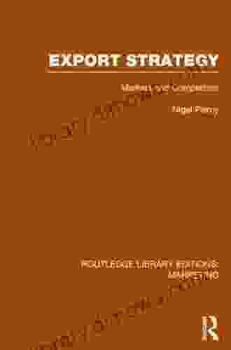 Export Strategy: Markets And Competition (RLE Marketing) (Routledge Library Editions: Marketing)