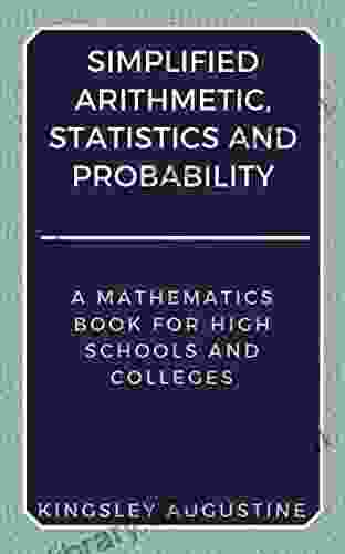 Simplified Arithmetic Statistics And Probability: A Mathematics For High Schools And Colleges