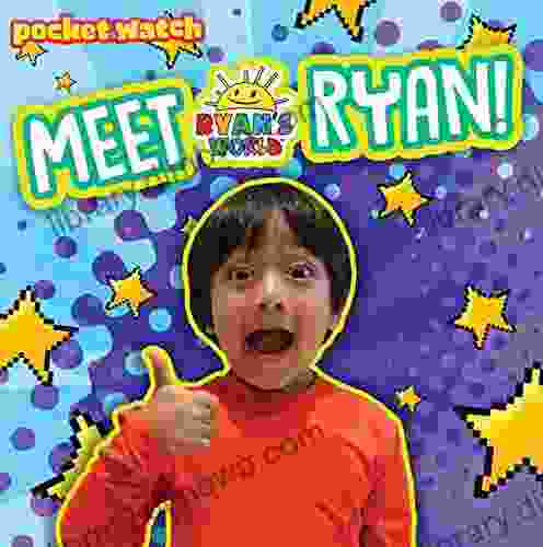 Meet Ryan (Ryan S World) Ryan Kaji