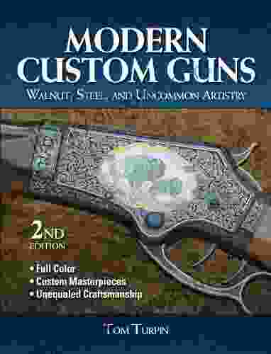 Modern Custom Guns: Walnut Steel And Uncommon Artistry