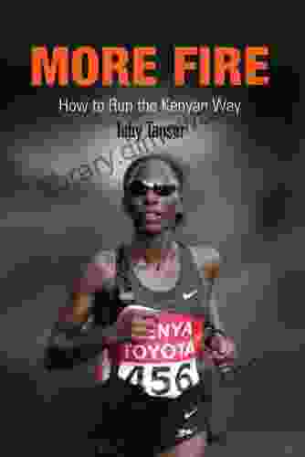 More Fire: How To Run The Kenyan Way