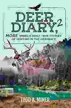 Deer Diary 2: MORE Unbelievably True Stories Of Hunting In The Grayback (Deer Diary Series)