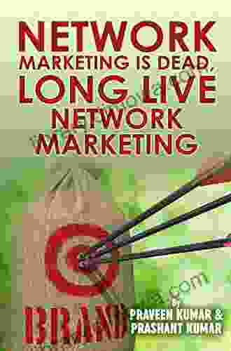 Network Marketing Is Dead Long Live Network Marketing (wealth Creation 12)