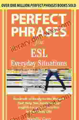 Perfect Phrases For ESL Everyday Situations: With 1 000 Phrases