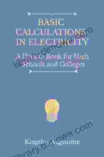 Basic Calculations In Electricity: A Physics For High Schools And Colleges