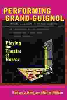 Performing Grand Guignol: Playing the Theatre of Horror (Exeter Performance Studies)