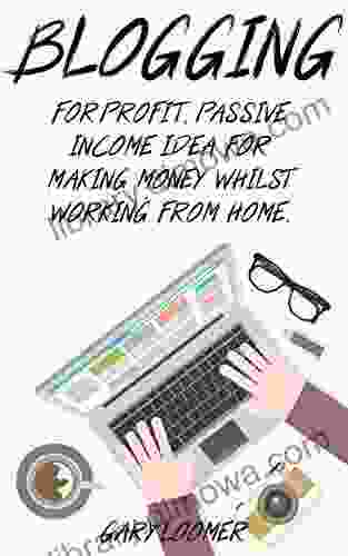 Blogging: For Profit Passive Income Idea For Making Money Whilst Working From Home