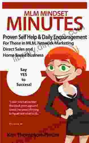 MLM Mindset Minutes: Proven Self Help Daily Encouragement For Those In MLM Network Marketing Direct Sales And Home Based Business