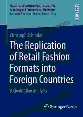 The Replication Of Retail Fashion Formats Into Foreign Countries: A Qualitative Analysis (Handel Und Internationales Marketing Retailing And International Marketing)