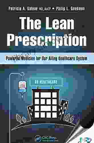 The Lean Prescription: Powerful Medicine For Our Ailing Healthcare System