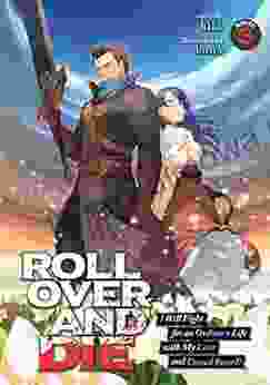 ROLL OVER AND DIE: I Will Fight For An Ordinary Life With My Love And Cursed Sword (Light Novel) Vol 3