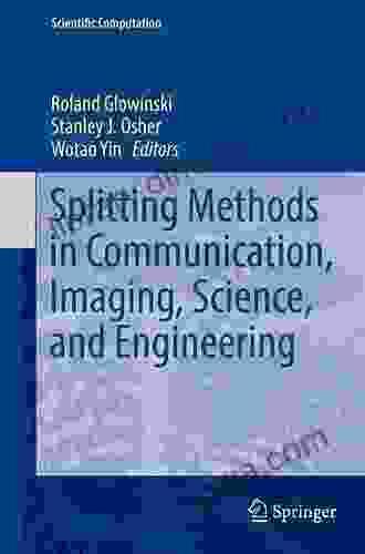 Splitting Methods In Communication Imaging Science And Engineering (Scientific Computation)