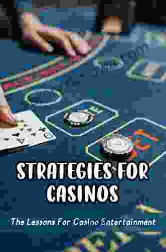 Strategies For Casinos: The Lessons For Casino Entertainment