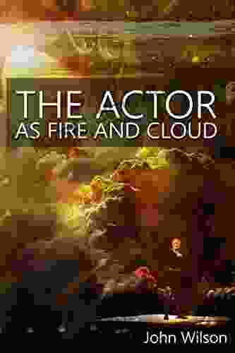 The Actor As Fire And Cloud