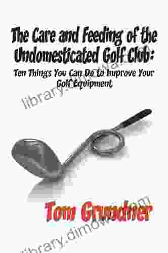 The Care And Feeding Of The Undomesticated Golf Club