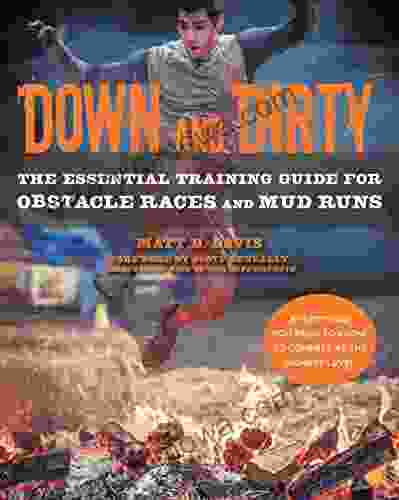 Down And Dirty: The Essential Training Guide For Obstacle Races And Mud Runs